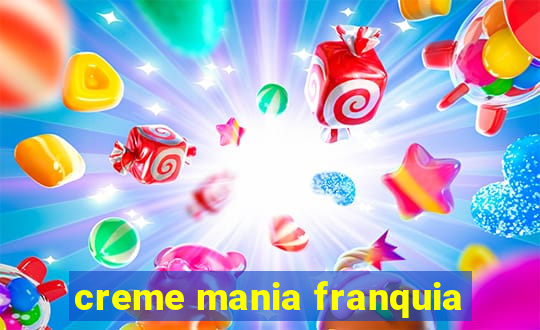 creme mania franquia